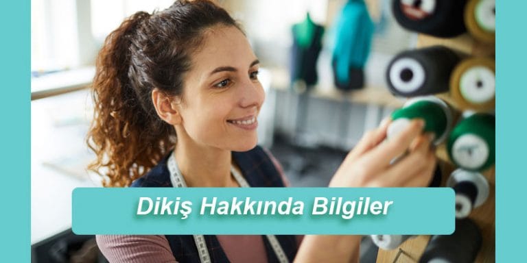 Dikiş Hakkında Bilgiler