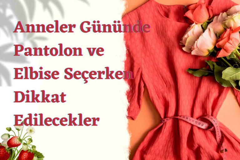 Anneler Gününde Pantolon etek Seçimi