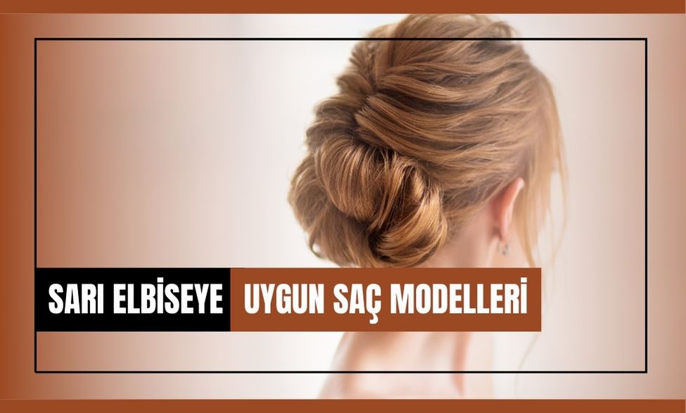 Sarı Elbiseye Uygun Saç Modelleri