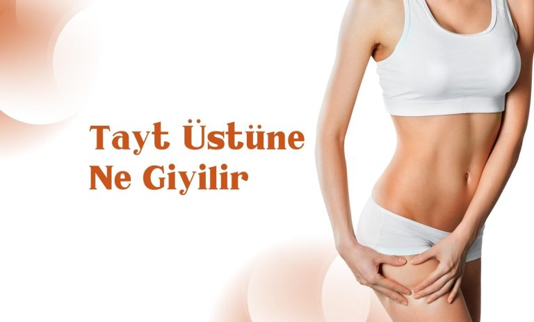 Tayt Üstüne Ne Giyilir