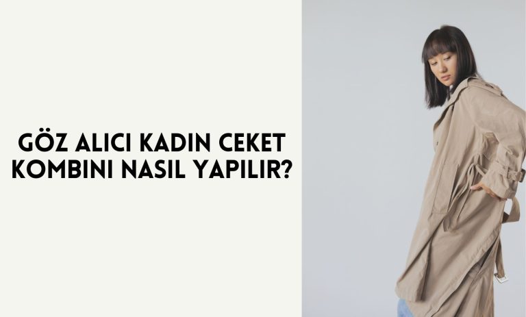 Göz Alıcı Kadın Ceket Kombini Nasıl Yapılır?