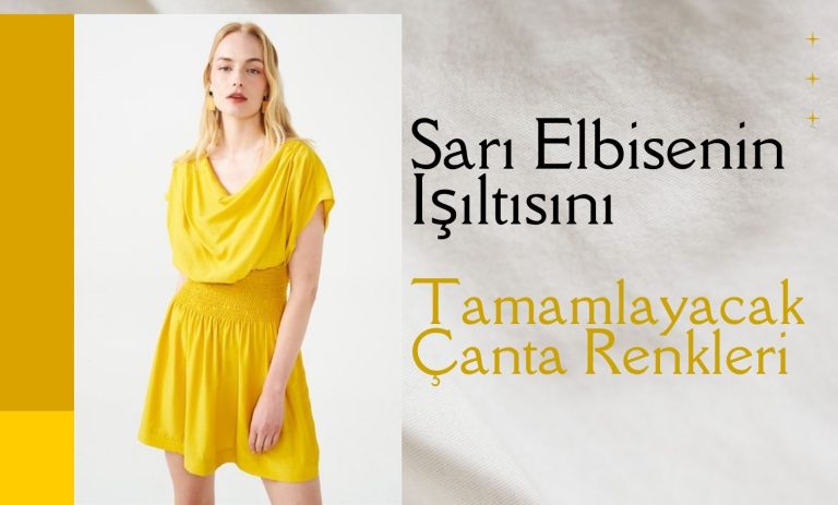 Sarı Elbisenin Işıltısını Tamamlayacak Çanta Renkleri